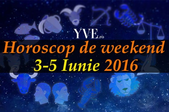Horoscop-de-weekend-3-5-Iunie-2016